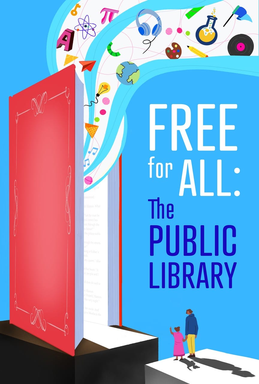 An open book with colorful educational icons emerging from its pages, next to the text: “FREE FOR ALL: The PUBLIC LIBRARY.” At the bottom, a child and adult walk toward the book.