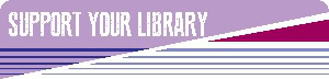 A purple banner with the words Support Your Library in bold white text, featuring diagonal lines in purple, pink, and blue shades beneath the text.