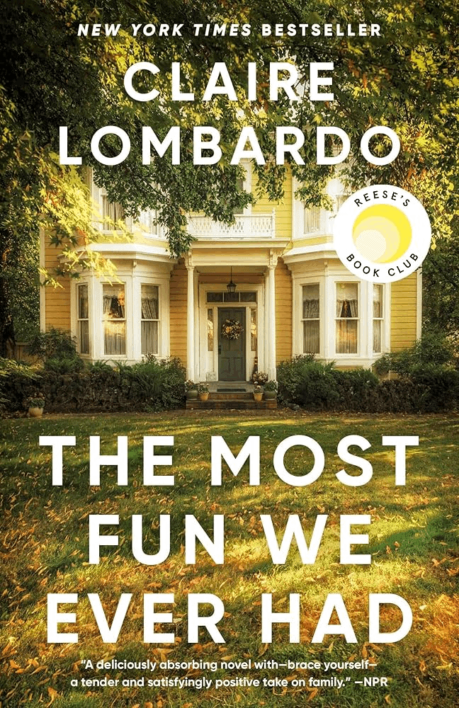 Book cover for The Most Fun We Ever Had by Claire Lombardo, featuring a yellow house surrounded by green trees, with a sticker for Reese’s Book Club and praise from NPR at the bottom.