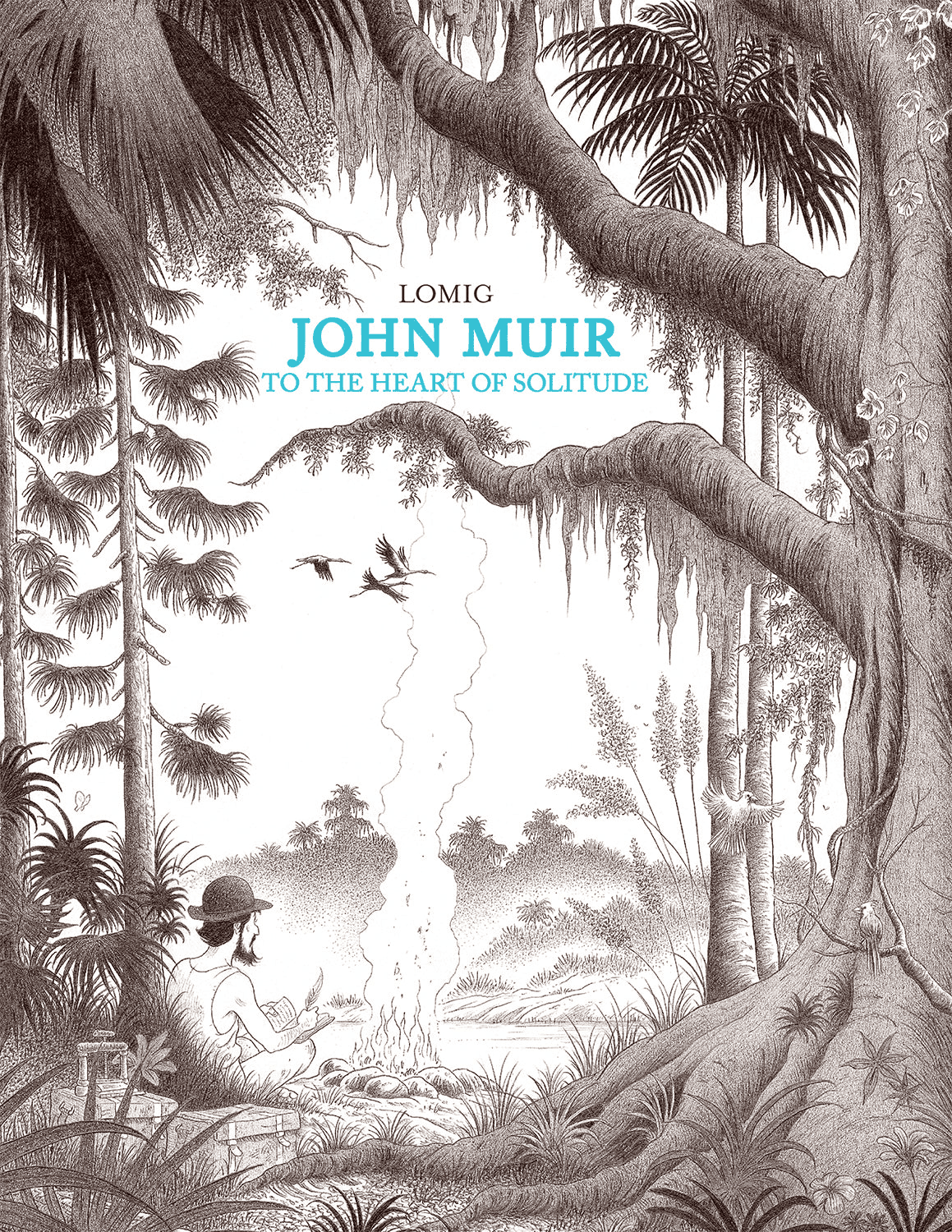 A person sits by a campfire in a dense forest with tall trees, hanging moss, and birds flying overhead. The cover text reads: Lomig, John Muir: To the Heart of Solitude.
