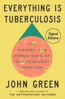Book cover of Everything Is Tuberculosis by John Green. The background is yellow with a large pink and blue circle in the center. A sticker reads Signed Edition. Subtext: The History and Persistence of Our Deadliest Infection.